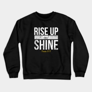 Bible Verse Isaiah 60:1 Crewneck Sweatshirt